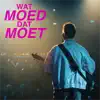 Wat Moed Dat Moet
