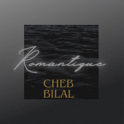 Song - Romantique - Cheb Bilal