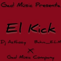 El Kick - Single - DJ Azthozy & BAKUC_E.L.M