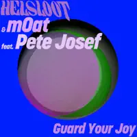 Guard Your Joy — Helsloot & Moat & Pete Josef