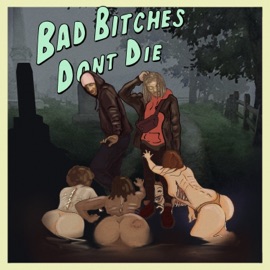 Bad Bitches Don't Die Ihateyousheed & Lord Trippy