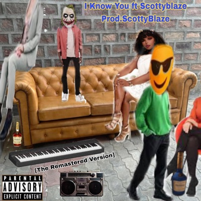 I Know You (feat. ScottyBlaze) [The Remastered Version] - Single