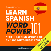 Learn Spanish - Word Power 101: Absolute Beginner Spanish #6 (Unabridged)