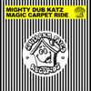 Magic Carpet Ride 07' - Mighty Dub Katz