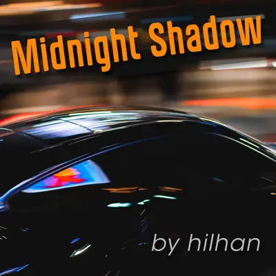 Ascolta 'Midnight Shadow - Single' di Hilhan