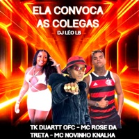 Ela Convoca as Colegas - Single - DJ LÉO LB, MC NOVINHO KNALHA, Tk duartt Ofc & Mc Rose da Treta