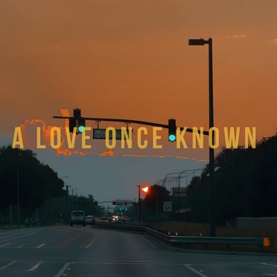 A Love Once Known - Single