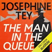 The Man in the Queue: Inspector Alan Grant, Book 1 (Unabridged) - Josephine Tey