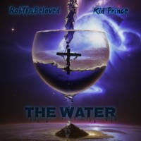 The Water (feat. Kid Prince) - Single - RobThaBeloved