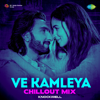 Ve Kamleya (Chillout Mix) - Arijit Singh, Shreya Ghoshal, Altamash Faridi, Shadab Faridi, Pritam & Amitabh Bhattacharya