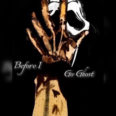 Before I Go Ghost