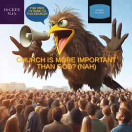 CHURCH IS MORE IMPORTANT THAN GOD? (NAH) (feat. SERVant) DANIEL DeGREE