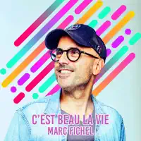 C'est beau la vie ! — marc fichel