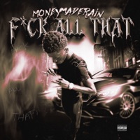 F**K ALL THAT - Single - MoneyMadeRain