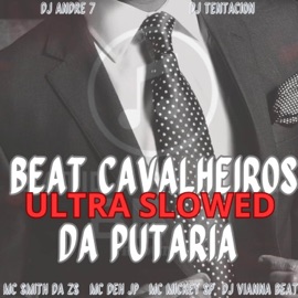 Beat Cavalheiros da Putaria (ULTRA SLOWED) [feat. DJ Tentacion Original & DJ Vianna Beat] Batida by music, MC SMITH DA ZS, Mc Deh Jp & Mc Mickey Sp
