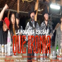 Que Ironia - Single - La Monarkia de Escobar