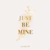 Just Be Mine