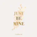 Just Be Mine
