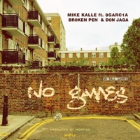 No Games (feat. BrokenPen, Don Jaga & 8 Garcia) - Single - Mike Kalle