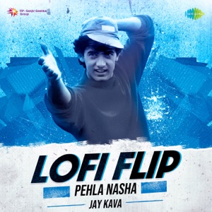 Pehla Nasha (LoFi Flip)