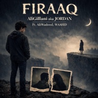 FIRAAQ - Single - Ali Gillani, Jordan, Ali Wadood & WAAHID