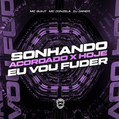 Sonhando Acordado X Hoje Eu Vou Fuder - Single