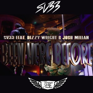 Been Here Before (feat. Dizzy Wright & Josh Millan)