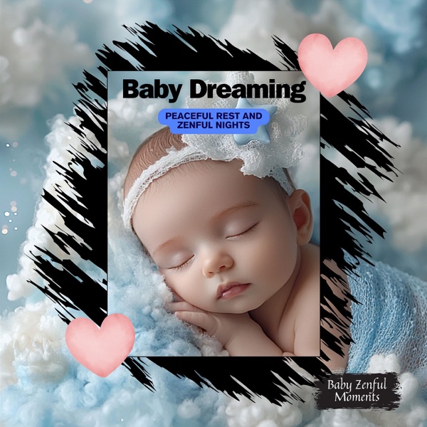 Baby Dreaming: Peaceful Rest and Zenful Nights