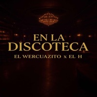 en la discoteca (feat. el h) - Single - El_wercuazito