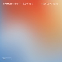 Keep Love Alive - Single - Harmless Night & Slowtide