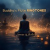 Buddha's Flute Ringtones: Morning Alarm Clock, Start a Day with Meditation, Yoga, Relax Mind Body & Soul