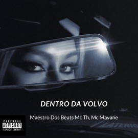 Dentro Da Volvo (feat. Forró Hits) Maestro dos Beats, MC TH & Mc Mayane