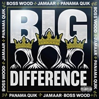 Big Difference - Single - Panama Quik, Jamaar, Boss Wood & Shawn Goyer