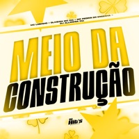 Meio da Construção - Single - DJ ALLMEIDA 011, Oliveira Mc 011, Mc Pedrin do Engenha & Mc Lobinho