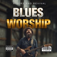 Pure Blues Worship, Vol. 1 - RIVERS AND REVIVAL