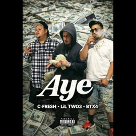 AYE (feat. Lil Two3 & BTx4) C Fresh