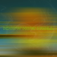 Know How I Roll - Single - Prizm
