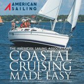 Coastal Cruising Made Easy: The Official Manual For The ASA 103 Coastal Cruising Course (Unabridged) - American Sailing, Harry Munns, Bob Diamond, Tom Landers, Mary Swift-Swan &amp; Lan Yarbrough Cover Art