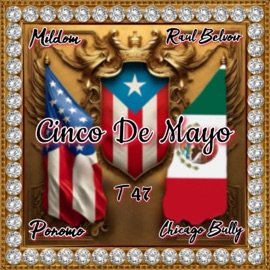 Cinco De Mayo (feat. Mildom, Raul Belvoir, Ponomo, Chicago Bully & T 47) D.I.P. Destruction In Progress