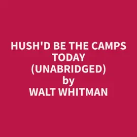 Hush'd Be the Camps Today (Unabridged)