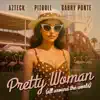 PRETTY WOMAN (ALL AROUND THE WORLD)