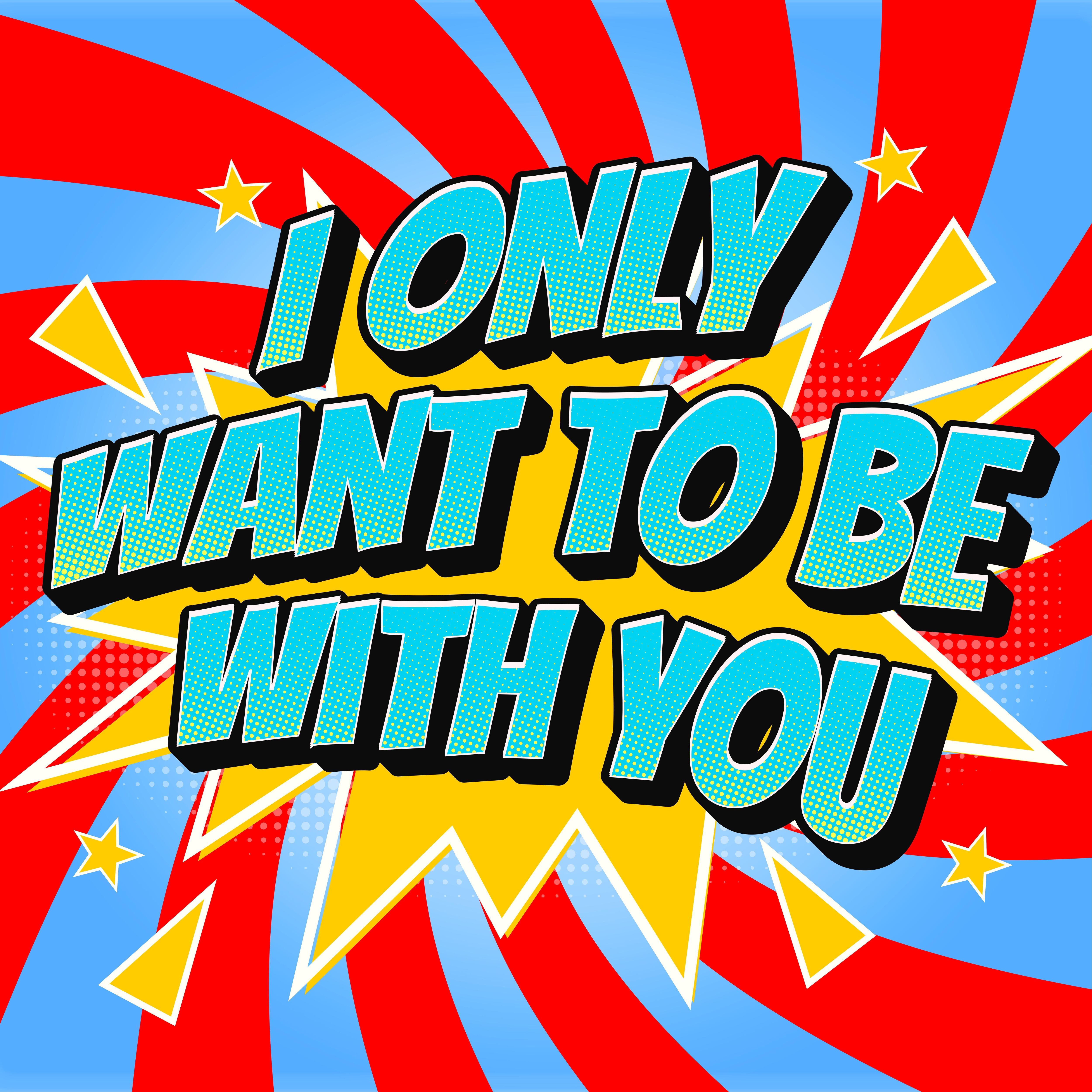 I Only Want to Be with You - Single