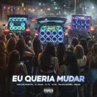 Eu Queria Mudar (feat. Mc BS, Pacificadores & MISAEL) - Single - Vinicios Pimentel, DJ JHOSS & DJ TS