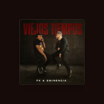Listen to F4 y Eminencia, watch music videos, read bio, see tour dates & more!