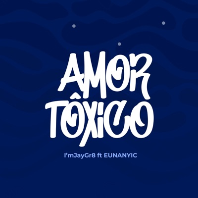 Amor Tôxico (feat. Eunanyic) - Single