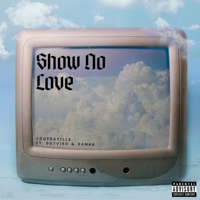 Show No Love (feat. 007Viko & Damha) - Single