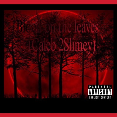 Blood on the leaves (feat. Caleb 2Slimey) - Single