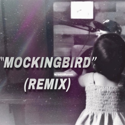 MockingBird (602 Byron Remix) - Single