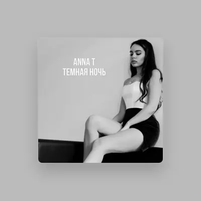 Listen to ANNA T, watch music videos, read bio, see tour dates & more!