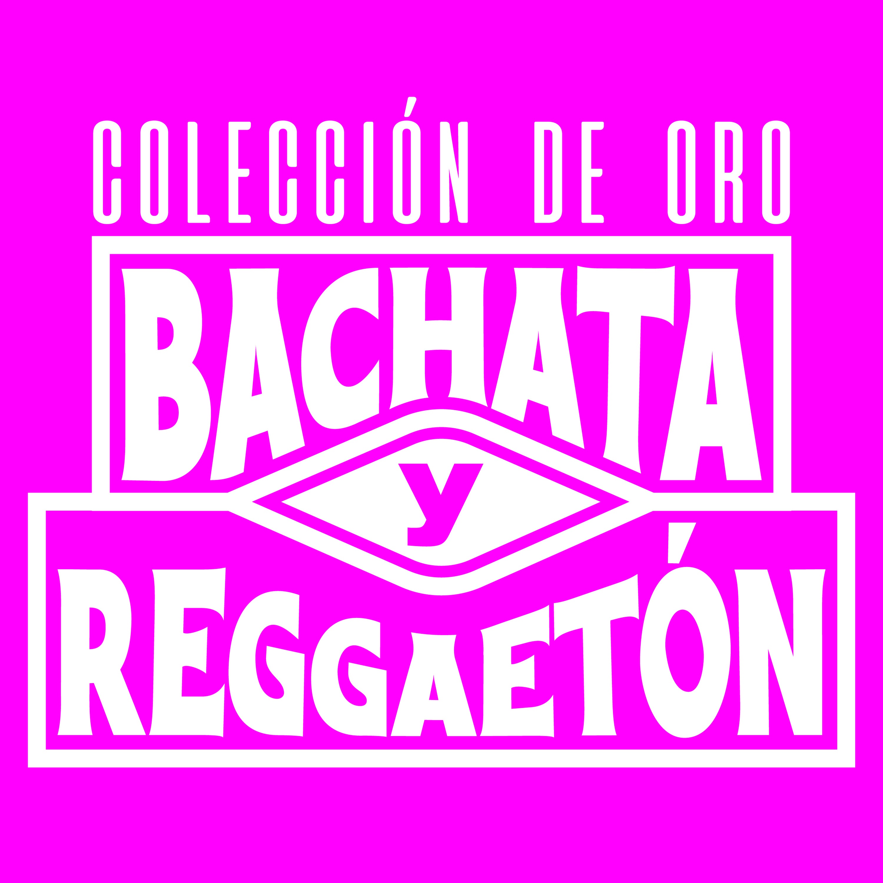 Colección de Oro: Bachata y Reggaeton
